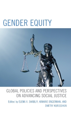 Gender Equity: Global Policies and Perspectives on Advancing Social Justice book