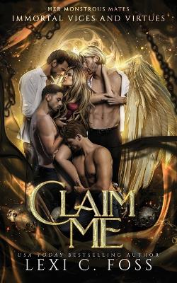 Claim Me: Special Edition by Lexi C Foss