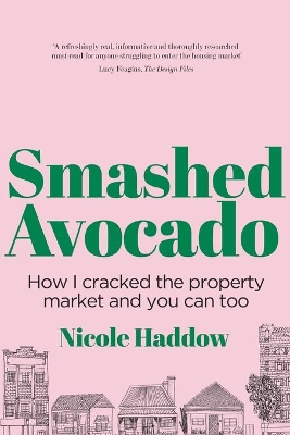 Smashed Avocado: How I Cracked the Property Market and You Can Too book