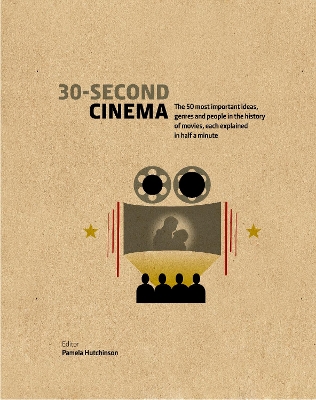 30-Second Cinema: The 50 most important ideas, genres, and people in the history of movie-making, each explained in half a minute book