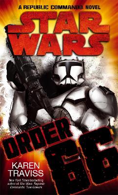 Star Wars: Order 66: A Republic Commando Novel book