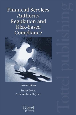Financial Services Authority Regulation and Risk-based Compliance by Stuart Bazley