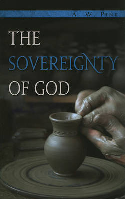 Sovereignty of God by Arthur W Pink