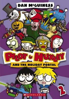 Pilot and Huxley #2: Pilot and Huxley and the Holiday Portal by Dan McGuiness