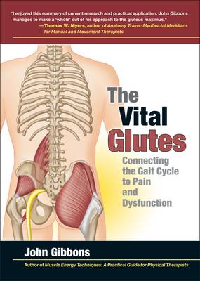 The Vital Glutes: Connecting the Gait Cycle to Pain and Dysfunction book