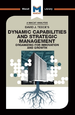 An Analysis of David J. Teece's Dynamic Capabilites and Strategic Management: Organizing for Innovation and Growth book