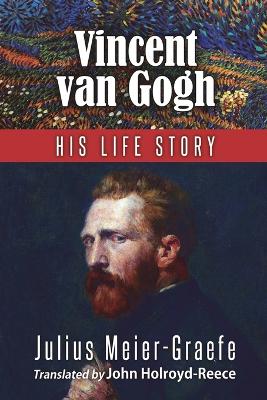 Vincent Van Gogh - His Life Story (English Edition) book