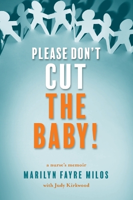 Please Don't Cut the Baby: A Nurse's Memoir book