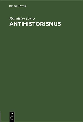 Antihistorismus: Vortrag, Gehalten Auf Dem Internationalen Philosophenkongress in Oxford Am 3. September 1930 book