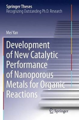 Development of New Catalytic Performance of Nanoporous Metals for Organic Reactions book