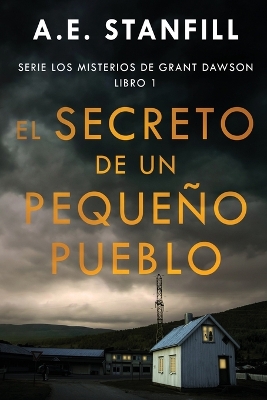 El Secreto de un Pequeño Pueblo by A E Stanfill