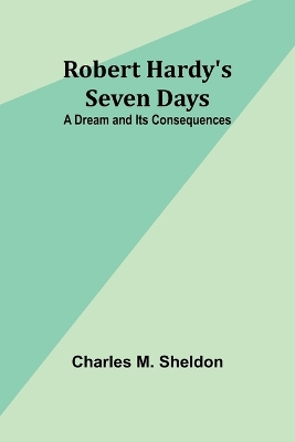 Robert Hardy's Seven Days: A Dream and Its Consequences book