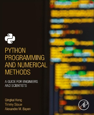 Python Programming and Numerical Methods: A Guide for Engineers and Scientists book