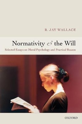 Normativity and the Will by R. Jay Wallace