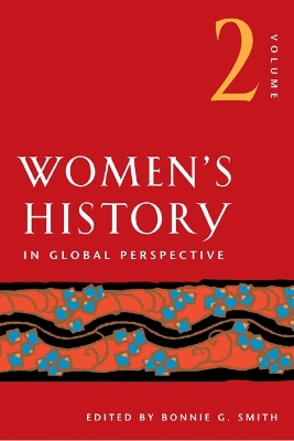 Women's History in Global Perspective, Volume 2 by Bonnie G. Smith