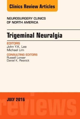 Trigeminal Neuralgia, An Issue of Neurosurgery Clinics of North America book