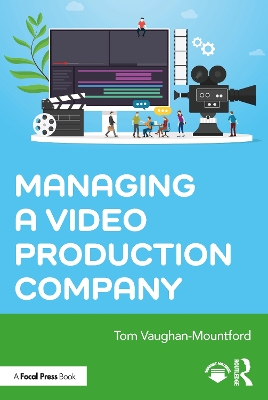 Managing a Video Production Company by Tom Vaughan-Mountford