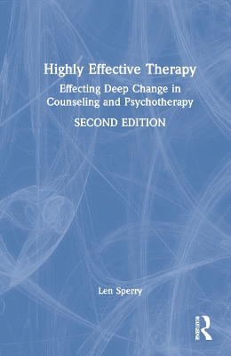 Highly Effective Therapy: Effecting Deep Change in Counseling and Psychotherapy by Len Sperry
