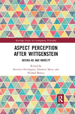 Aspect Perception after Wittgenstein: Seeing-As and Novelty book