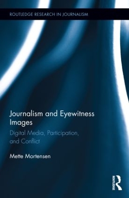 Journalism and Eyewitness Images by Mette Mortensen