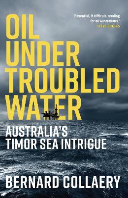 Oil Under Troubled Water: Australia's Timor Sea Intrigue book