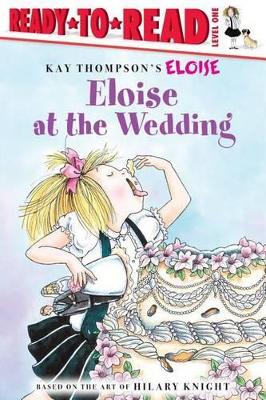 Eloise At the Wedding: Ready To Read Level 1 by Kay Thompson