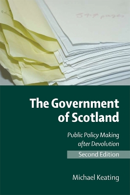 The Government of Scotland: Public Policy Making after Devolution book