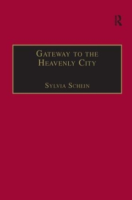 Gateway to the Heavenly City: Crusader Jerusalem and the Catholic West (1099–1187) by Sylvia Schein