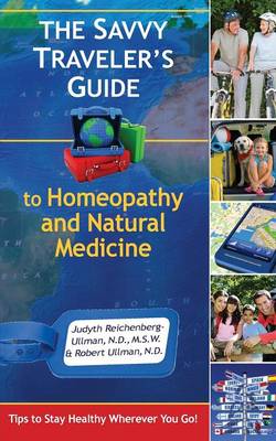 Savvy Traveler's Guide to Homeopathy and Natural Medicine book