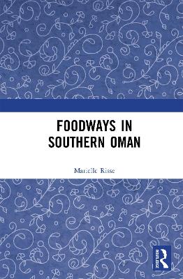 Foodways in Southern Oman by Marielle Risse