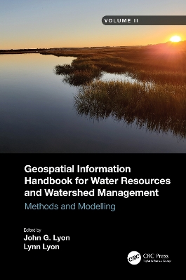 Geospatial Information Handbook for Water Resources and Watershed Management, Volume II: Methods and Modelling by John G Lyon