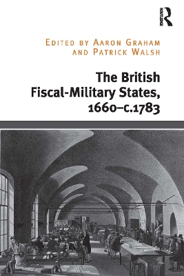 The The British Fiscal-Military States, 1660-c.1783 by Aaron Graham