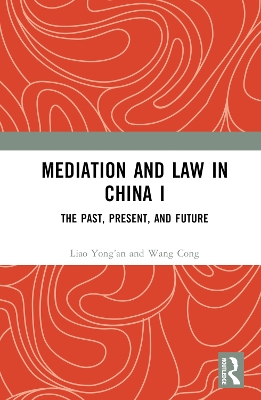 Mediation and Law in China I: The Past, Present, and Future book