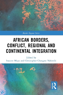 African Borders, Conflict, Regional and Continental Integration book