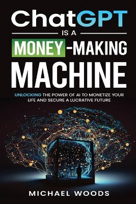 ChatGPT IS A MONEY-MAKING MACHINE book