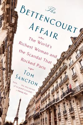 The Bettencourt Affair by Tom Sancton