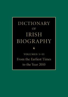 Dictionary of Irish Biography 11 Hardback Volume Set: From the Earliest Times to the Year 2010 book