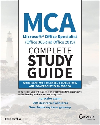 MCA Microsoft Office Specialist (Office 365 and Office 2019) Complete Study Guide: Word Exam MO-100, Excel Exam MO-200, and PowerPoint Exam MO-300 book