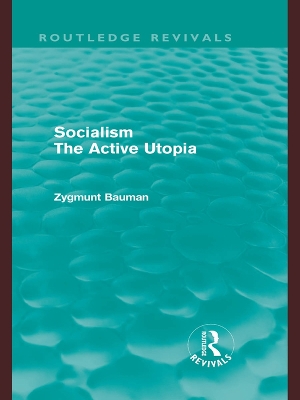 Socialism the Active Utopia (Routledge Revivals) by Zygmunt Bauman