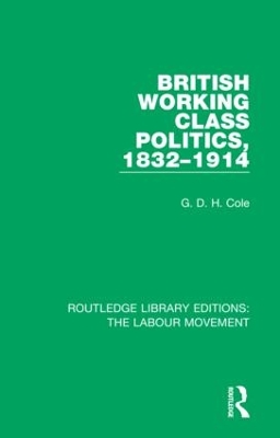British Working Class Politics, 1832-1914 book