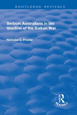 Serbian Australians in the Shadow of the Balkan War by Nicholas G. Procter