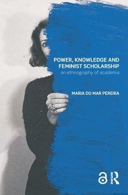 Power, Knowledge and Feminist Scholarship by Maria do Mar Pereira