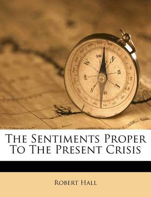 The Sentiments Proper to the Present Crisis book