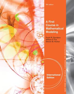 A First Course in Mathematical Modeling, International Edition by William P. Fox