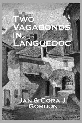 Two Vagabonds In Languedoc by Jan Gordon