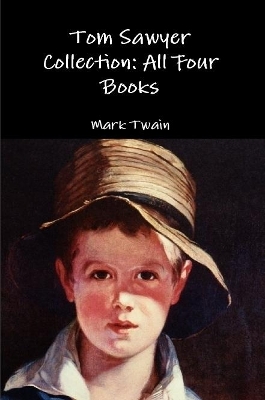Tom Sawyer Collection: All Four Books by Mark Twain