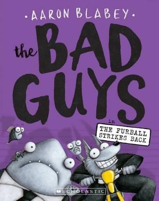 The Bad Guys in the Furball Strikes Back by Aaron Blabey