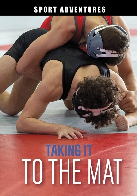 Taking It to the Mat by Jake Maddox