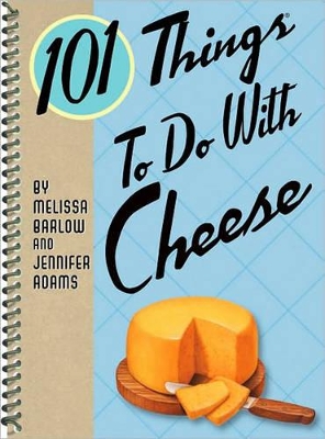 101 Things To Do with Cheese book