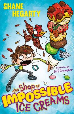 The Shop of Impossible Ice Creams: Book 1 by Shane Hegarty